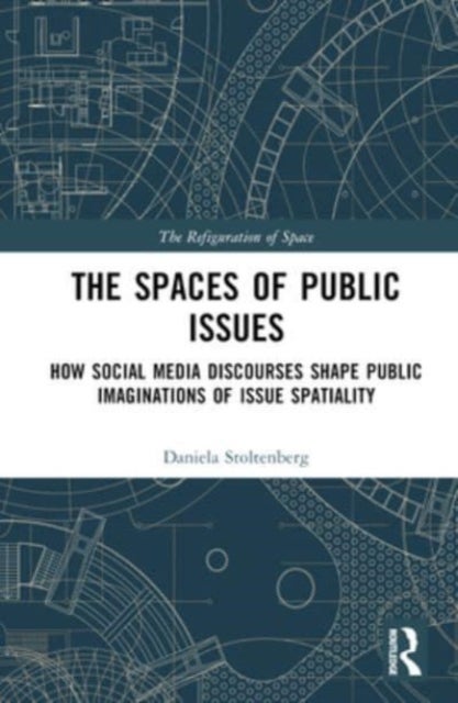 The Spaces of Public Issues - How Social Media Discourses Shape Public Imaginations of Issue Spatiality
