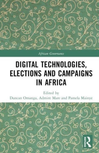 Digital Technologies, Elections and Campaigns in Africa