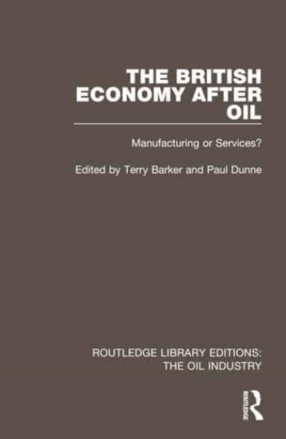 The British Economy After Oil - Manufacturing or Services?
