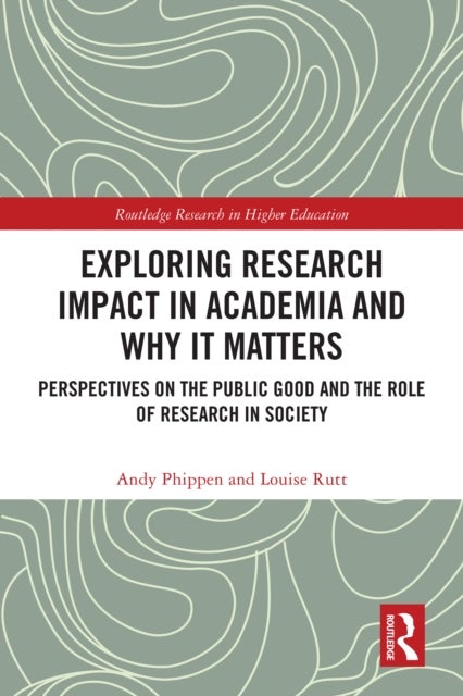 Exploring Research Impact in Academia and Why It Matters - Perspectives on the Public Good and the Role of Research in Society