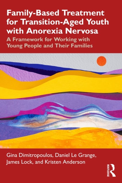 Family-Based Treatment for Transition-Aged Youth with Anorexia Nervosa - A Framework for Working with Young People and Their Families