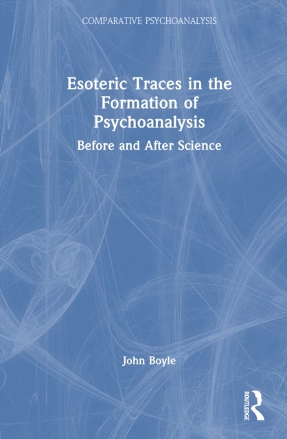 Esoteric Traces in the Formation of Psychoanalysis - Before and After Science