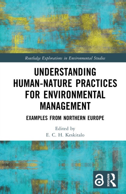 Understanding Human-Nature Practices for Environmental Management - Examples from Northern Europe