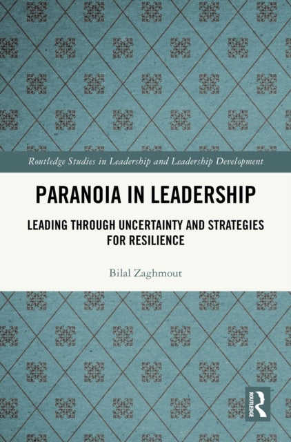 Paranoia in Leadership - Leading Through Uncertainty and Strategies for Resilience