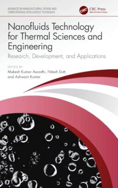 Nanofluids Technology for Thermal Sciences and Engineering - Research, Development, and Applications
