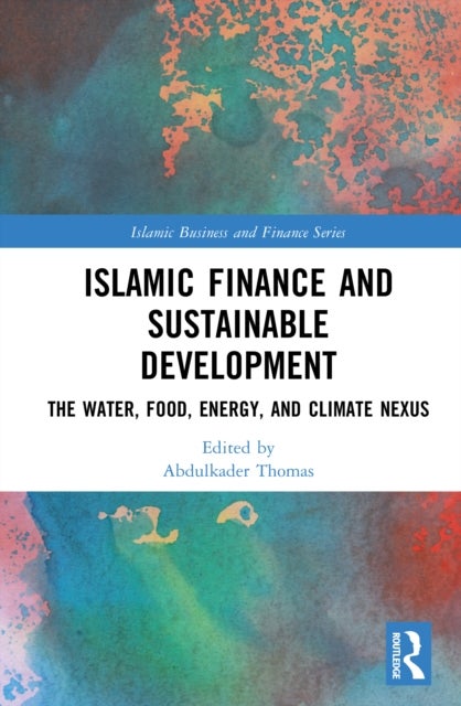 Islamic Finance and Sustainable Development - The Water, Food, Energy, and Climate Nexus