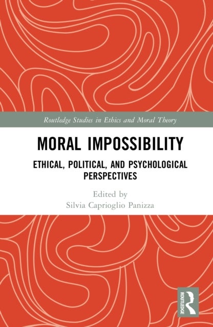 Moral Impossibility - Ethical, Political, and Psychological Perspectives