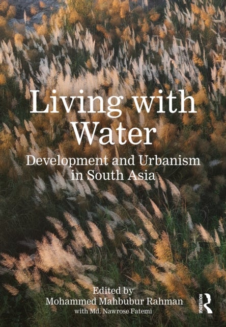 Living with Water - Development and Urbanism in South Asia