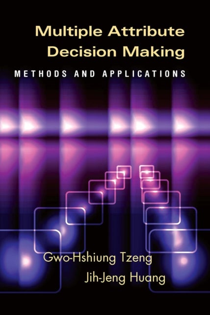 Multiple Attribute Decision Making - Methods and Applications