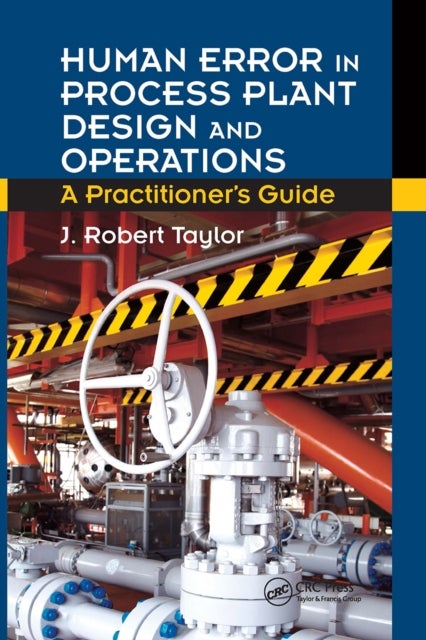 Human Error in Process Plant Design and Operations - A Practitioner's Guide