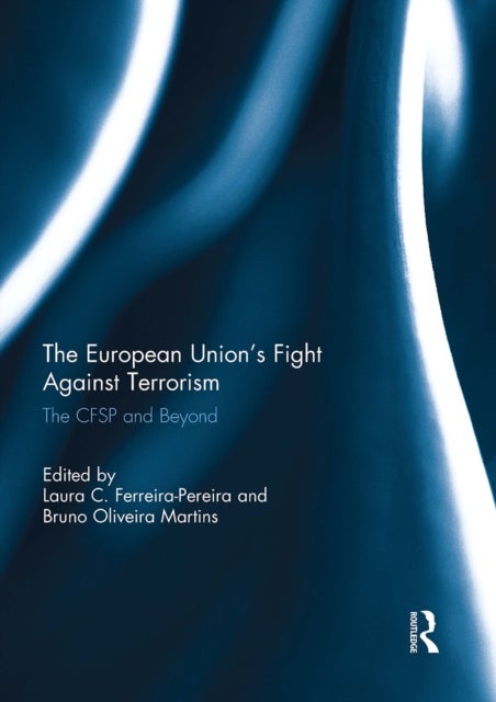 The European Union’s Fight Against Terrorism - The CFSP and Beyond