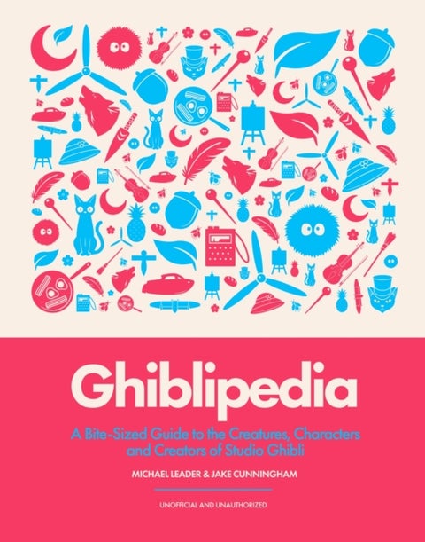 Ghiblipedia - A Bite-Sized Guide to the Creatures, Characters and Creators of Studio Ghibli