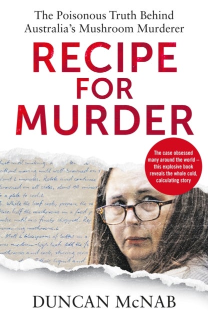 Recipe for Murder - The poisonous truth behind Australia's Mushroom Murderer