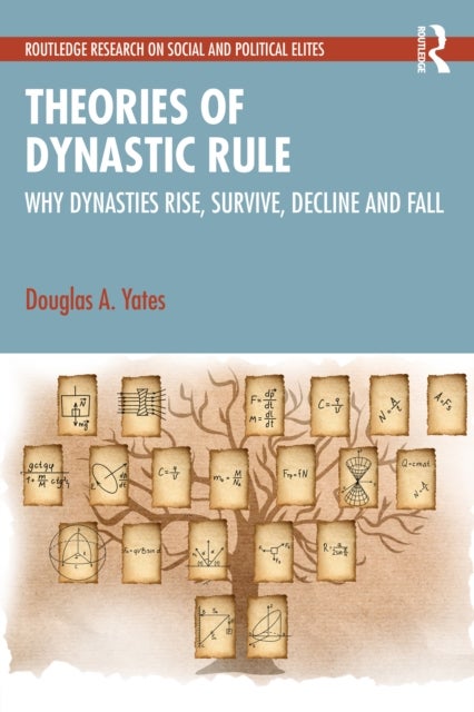 Theories of Dynastic Rule - Why Dynasties Rise, Survive, Decline and Fall