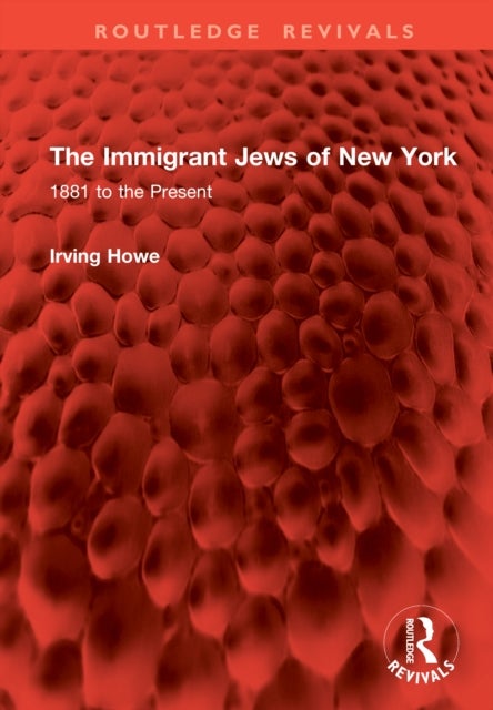 The Immigrant Jews of New York - 1881 to the Present
