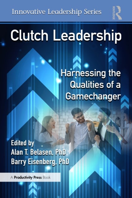 Clutch Leadership - Harnessing the Qualities of a Gamechanger