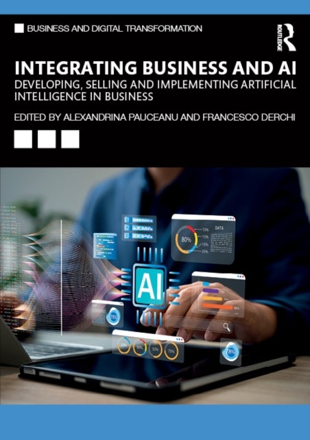 Integrating Business and AI - Developing, Selling and Implementing Artificial Intelligence in Business