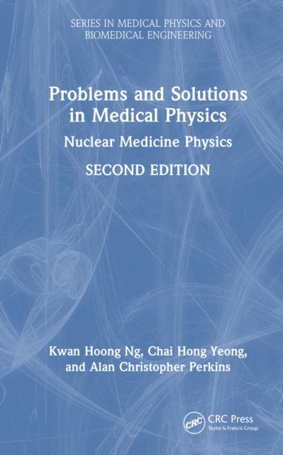 Problems and Solutions in Medical Physics - Nuclear Medicine Physics