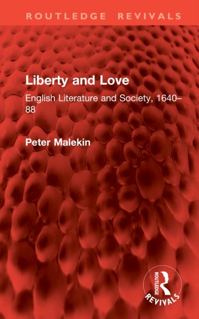 Liberty and Love - English Literature and Society, 1640–88