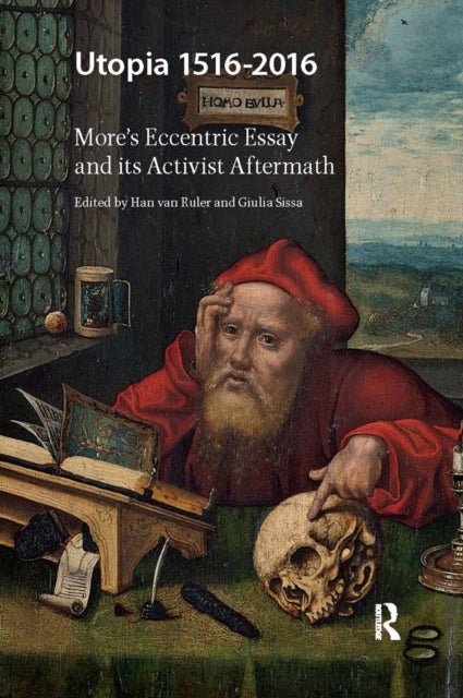 Utopia 1516-2016 - More's Eccentric Essay and its Activist Aftermath