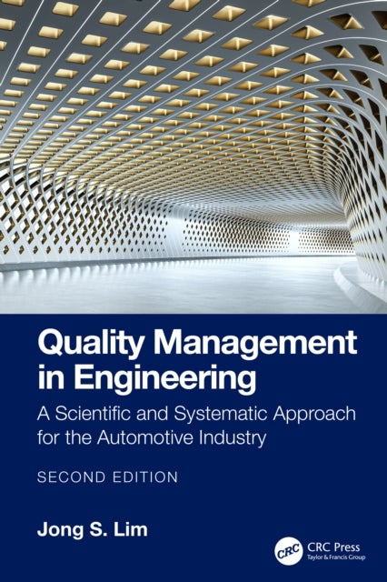 Quality Management in Engineering - A Scientific and Systematic Approach for the Automotive Industry