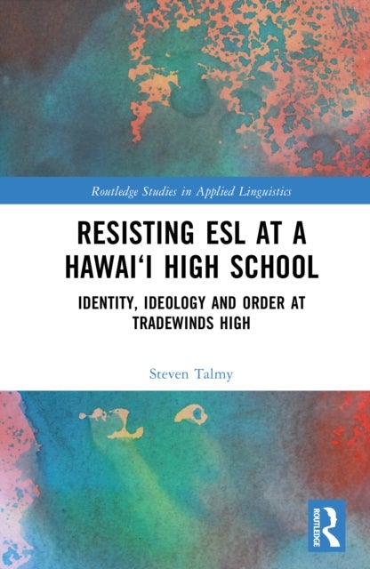 Resisting ESL at a Hawai‘i High School - Identity, Ideology and Order at Tradewinds High