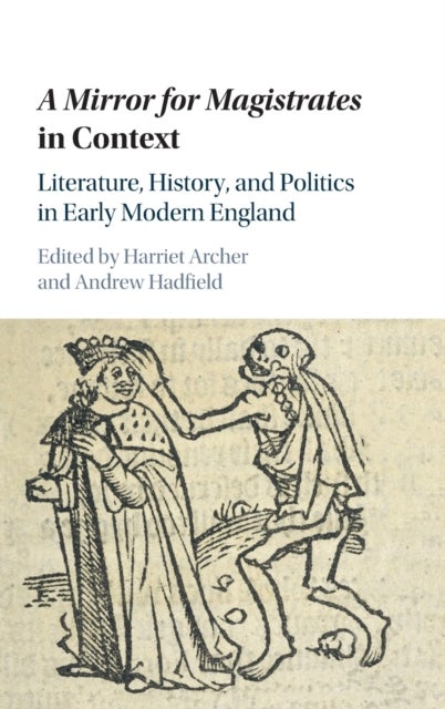 A Mirror for Magistrates in Context - Literature, History and Politics in Early Modern England