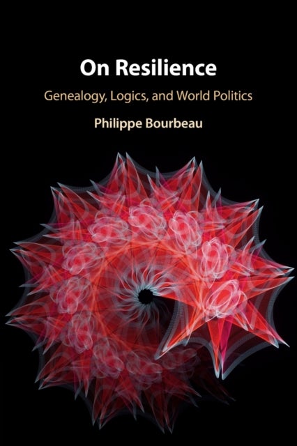 On Resilience - Genealogy, Logics, and World Politics