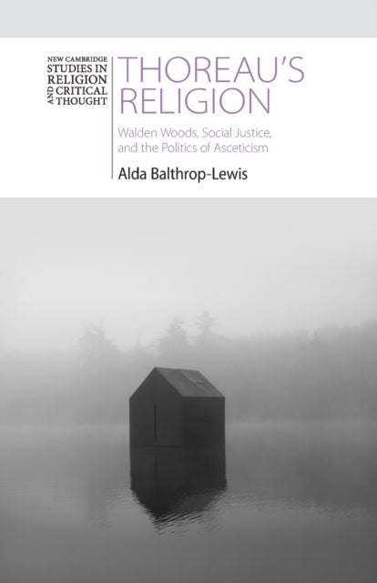 Thoreau's Religion - Walden Woods, Social Justice, and the Politics of Asceticism