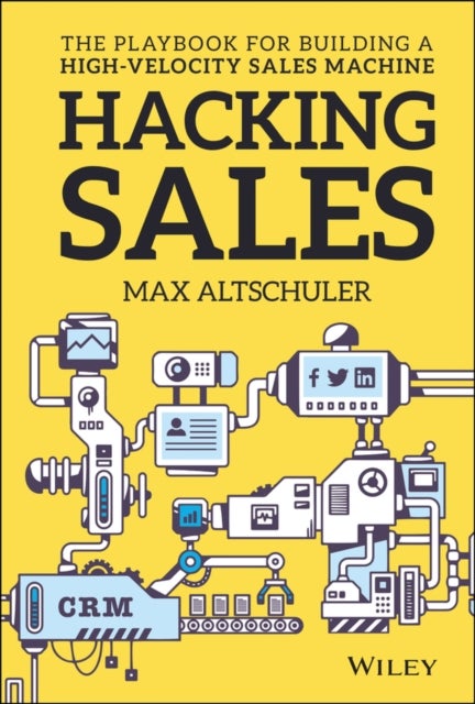 Hacking Sales - The Playbook for Building a High-Velocity Sales Machine