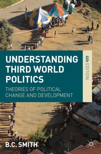 Understanding Third World Politics - Theories of Political Change and Development