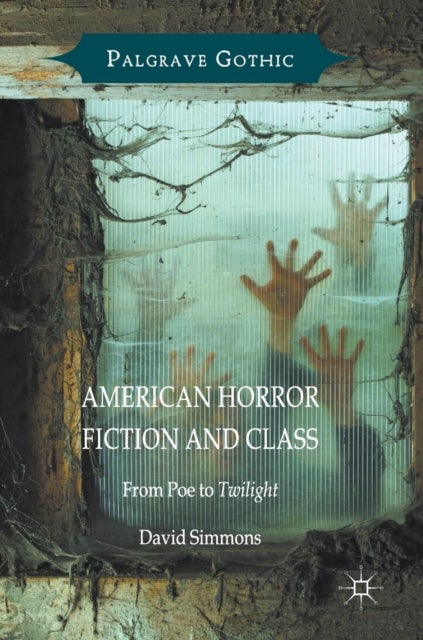 American Horror Fiction and Class - From Poe to Twilight