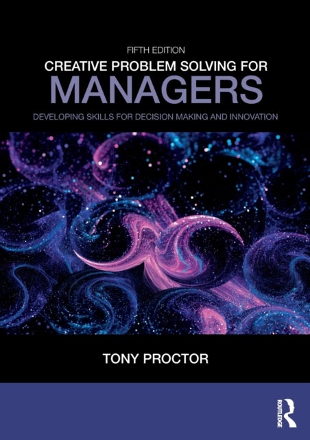 Creative Problem Solving for Managers - Developing Skills for Decision Making and Innovation