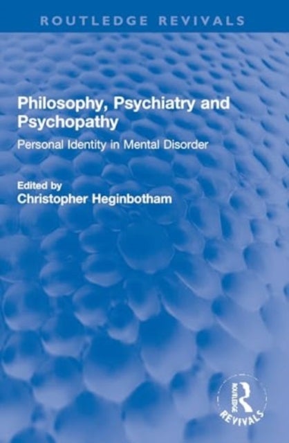 Philosophy, Psychiatry and Psychopathy - Personal Identity in Mental Disorder