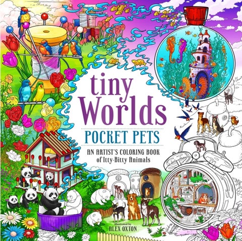 Tiny Worlds: Pocket Pets - An Artist’s Coloring Book of Itty-Bitty Animals