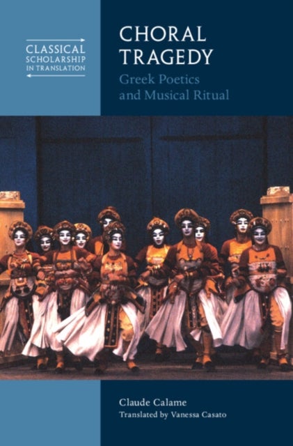 Choral Tragedy - Greek Poetics and Musical Ritual