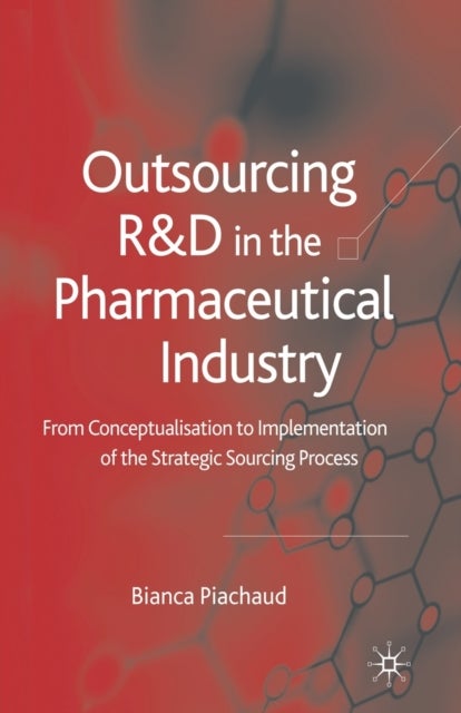 Outsourcing of R&D in the Pharmaceutical Industry - From Conceptualization to Implementation of the Strategic Sourcing Process