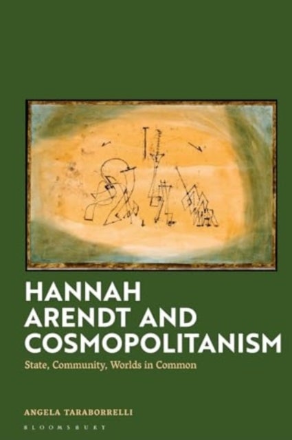 Hannah Arendt and Cosmopolitanism - State, Community, Worlds in Common