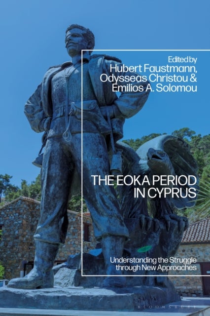 The EOKA Period in Cyprus - Understanding the Struggle through New Approaches