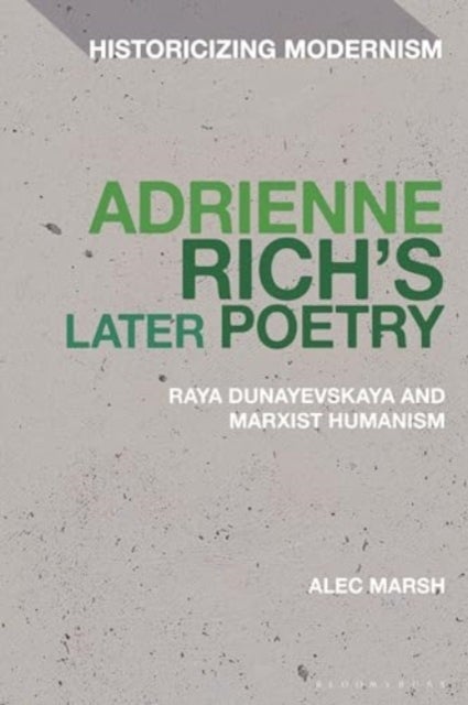 Adrienne Rich’s Later Poetry - Raya Dunayevskaya and Marxist-Humanism