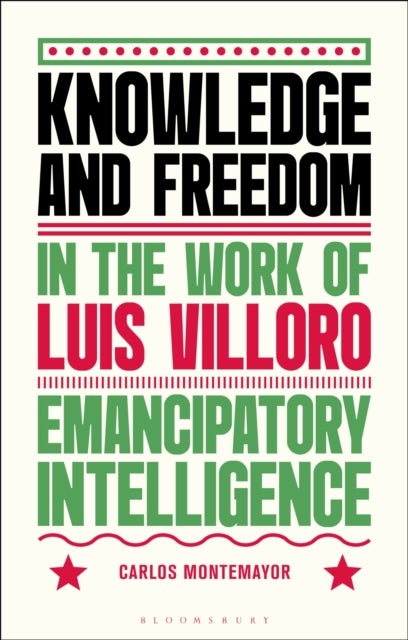 Knowledge and Freedom in the Work of Luis Villoro - Emancipatory Intelligence