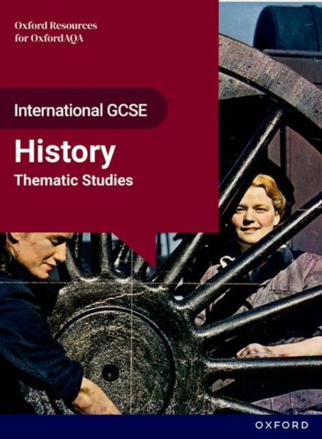 OxfordAQA International GCSE History (9245): Studies in Change: Thematic Studies Student Book - Studies in Change: Thematic Studies