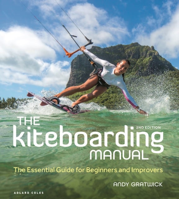 The Kiteboarding Manual 2nd edition - The Essential Guide for Beginners and Improvers