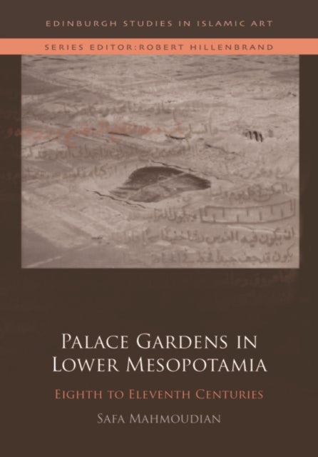 Palace Gardens in Lower Mesopotamia - 8th to 11th Centuries