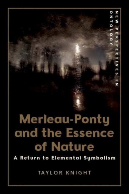 Merleau-Ponty and the Essence of Nature - A Return to Elemental Symbolism