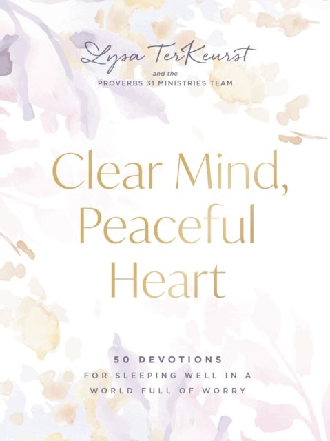 Clear Mind, Peaceful Heart - 50 Devotions for Sleeping Well in a World Full of Worry (A 50-Day Devotional) – The Perfect Mother’s Day Gift for Christian Moms