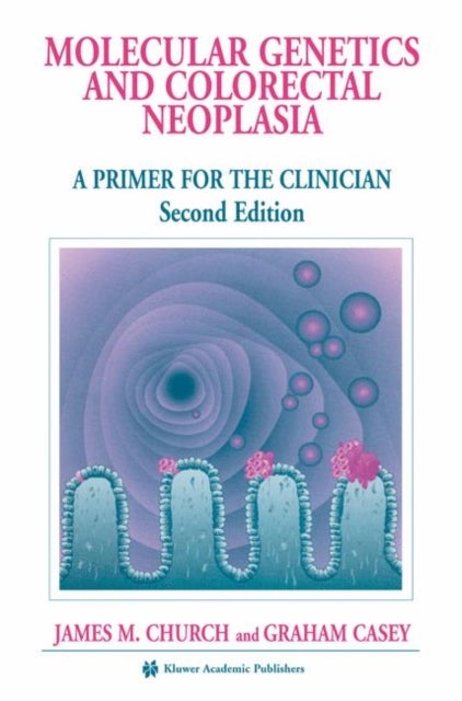 Molecular Genetics of Colorectal Neoplasia - A Primer for the Clinician