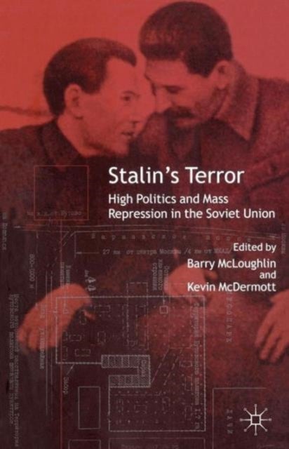 Stalin’s Terror - High Politics and Mass Repression in the Soviet Union