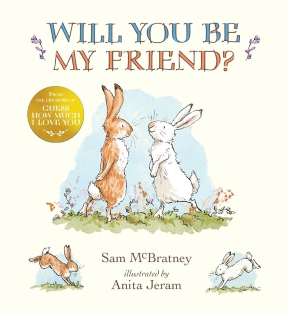 Will You Be My Friend? - A charming story about first friendship from the creators of the internationally bestselling Guess How Much I Love You, the perfect gift for any loved one