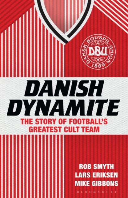 Danish Dynamite - The Story of Football’s Greatest Cult Team